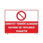 Vizyon Trafik Emniyet Tedbiri Almadan Kaynak Işi Yapılması Yasaktır Levhası - Galvaniz Saç 0,4 mm - 25 x 35 cm