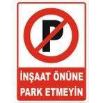 Vizyon Trafik İnşaat Önüne Park Etmeyiniz Levhası - Dekota 3mm - 50X70 cm - Tekli