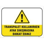 Vizyon Trafik Transpalet Kullanırken Ayak Sıkışmasına Dikkat Ediniz Levhası Vim 002 - Galvaniz Saç 0.4mm - 35X50 cm - Tekli