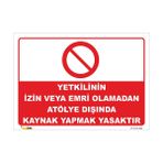 Vizyon Trafik Yetkilinin Izin Veya Emri Olmadan Atölye Dışında Kaynak Yapmak Yasaktır Levhası - Galvaniz Saç 0,4 mm - 50 x 70 cm