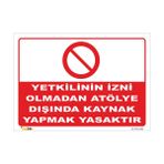 Vizyon Trafik Yetkilinin Izni Olmadan Atölye Dışında Kaynak Yapmak Yasaktır Levhası - Galvaniz Saç 0,4 mm - 50 x 70 cm