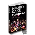 Vizyonlar - Michio Kaku