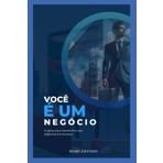 Você é um negócio: 11 ideias para transformar seu potencial em sucesso.