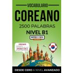 Vocabulario coreano nivel B1: 2500 palabras más frecuentes ordenadas por categorías para preparar tu examen de forma autodidacta (Rápido y Fácil IDIOMAS)