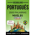Vocabulario portugués nivel B1: 2500 palabras más frecuentes ordenadas por categorías para preparar tu examen de forma autodidacta (Rápido y Fácil IDIOMAS)