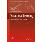 Vocational Learning: Innovative Theory and Practice (Technical and Vocational Education and Training: Issues, Concerns and Prospects) (2011-08-19)