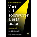 Voce vai sobreviver a esta noite. Como atravessar seus piores momentos e criar um futuro melhor (Em Portugues do Brasil)