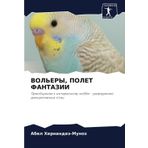 VOL'ERY, POLET FANTAZII: Priobschenie k interesnomu hobbi - razwedeniü dekoratiwnyh ptic