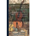Volk-Songs, Tr. from the Acta Comparationis Litterarum Universarum [Ed. by H. Meltzl Von Lomnitz] by H. Phillips