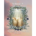 Volume 4: "Arcangeli e Guarigione Spirituale" Come ricevere energia, conforto e guida nella malattia e nel dolore