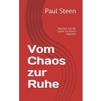 Vom Chaos zur Ruhe: Machen Sie Ihr Leben zu Ihrem eigenen