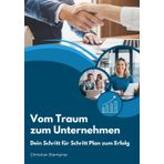Vom Traum zum Unternehmen: Dein Schritt für Schritt Plan zum Erfolg
