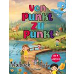 Von Punct Zu Punct Malbuch Tiere für Kinder ab 4 Jahren: Dieses Buch mit Zhahlen verbinden fördert Ihrem Kind Feinmotorik, Kreativität und ... von 1-100. Die Hand-Augen Koordination.