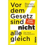 Vor dem Gesetz sind nicht alle gleich: Die neue Klassenjustiz | Ein provokantes Sachbuch über das deutsche Strafsystem, die Justiz und soziale Ungleichheit