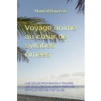 Voyage animé au cœur de syllabes rimées: UNE DOUCE PROMENADE À TRAVERS LES VENELLES D’UN JARDIN PARFUMÉ DE MILLE ARÔMES POÉTIQUES