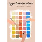 Voyage à travers les couleurs: Mon nuancier à compléter