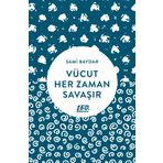 Vücut Her Zaman Savaşır - Sami Baydar