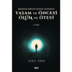 Vural Okur - Yaşam ve Öncesi Ölüm ve Ölüm Ötesi 2.Cilt Bilimler Dinler Felsefe Açısından