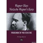 Wagner Olayı Nietzsche Wagner'e Karşı - Friedrich Wilhelm Nietzsche