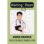 Waiting Room Word Search Puzzle Book: Word Searches with Easy-To-Read Print About Medical Consulting Rooms, Medical Profession, Equipment and More | ... Those Long, Stressful and Anxious Hours Away