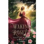 Waking Roslyn: Sleeping Beauty Reimagined (Tales of Winberg, Band 5)