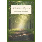Waldbaden Tagebuch – Dein achtsamer Naturbegleiter: Mit tollen Übungen, Zitaten und viel Platz für Bilder und Notizen – für mehr Entspannung, Achtsamkeit und innere Ruhe in der Natur