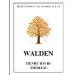 Walden and On the Duty of Civil Disobedience : Special Large Print Edition: Thoreau’s Timeless Call to Simplicity, Freedom, and Moral Courage – Part of Shields Down: The Wisdom Series