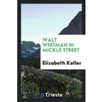 Walt Whitman in Mickle Street