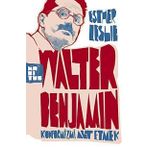 WALTER BENJAMIN: KONFORMIZMI ALT ETMEK - ESTHER LESLIE