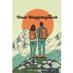 Wandertagebuch für Paare - Unser Wandertagebuch: | Gipfelbuch für 50 Wanderungen zum ausfüllen | Gipfellogbuch Tourenbuch für Pärchen | Platz für ... Packliste u.v.m. | ca. DIN A5 Forma