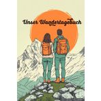 Wandertagebuch für Paare - Unser Wandertagebuch: | Gipfelbuch für 50 Wanderungen zum ausfüllen | Gipfellogbuch Tourenbuch für Pärchen | Platz für ... u.v.m. | ca. DIN A5 Format | Hardcover