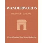 WANDERWORDS VOLUME I - EUROPE: A Travel-Inspired Word Search Book for Adults & Teens | 50 Curated Puzzles Across Europe | 8.5 x 11" | 102 Pages
