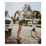 Wann sind wir da?: Reisen mit Kindern im Wohnmobil