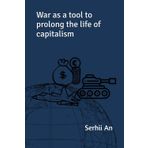 War as a tool to prolong the life of capitalism