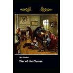 War Of The Classes - Jack London