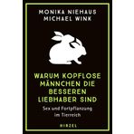 Warum Kopflose Mannchen Die Besseren Liebhaber Sind: Sex Und Fortpflanzung Im Tierreich