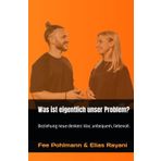 Was ist eigentlich unser Problem?: Beziehung neue denken: klar, unbequem, liebevoll.