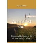 Was siehst du?: Bilder und Gedanken, die dich ermutigen sollen.