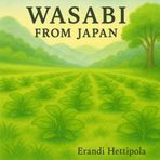 Wasabi from Japan (Grown Around the Globe)