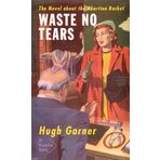 Waste No Tears (Ricochet Series) by Hugh Garner (2014-05-19)