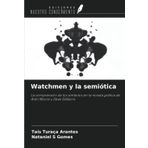 Watchmen y la semiótica: La comprensión de los símbolos en la novela gráfica de Alan Moore y Dave Gibbons