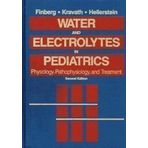 Water and Electrolytes in Pediatrics: Physiology, Pathology, and Treatment 2nd Edition by Finberg MD, Laurence, Kravath MD, Richard (1993) Hardcover