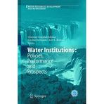 Water Institutions: Policies, Performance and Prospects (Water Resources Development and Management) (2005-04-06)
