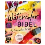 Watercolor-Bibel: Material, Techniken, Motive und Übungen | Einfach malen lernen mit vielen Schritt-für-Schritt-Anleitungen