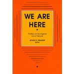 We Are Here: Politics of Aboriginal Land Tenure
