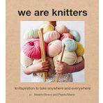 We Are Knitters: Knitspiration to Take Anywhere and Everywhere