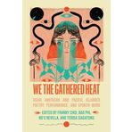 We the Gathered Heat: Asian American and Pacific Islander Poetry, Performance, and Spoken Word
