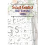 Weekly Blood Sugar Logbook: Log Your Blood Sugar Levels Weekly, All Year Long, Three Meals per Day, Simple and Straight Forward | 6x9 inches, 52 Pages ... to Use, Easy to Carry, Easy to See Results