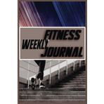 Weekly Fitness Journal: Track Workouts, Set Goals & Monitor Progress for a Healthier You: A 24-Week Workout & Wellness Planner with a Body Measurement Tracker Every 4 Weeks to Keep You on Track!