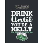 Weekly & Monthly Planner One Year Undated: Drink Until You're a Kelly St Patrick's Day 8.5x11 Large Organizer | Calendar Schedule & Agenda with Inspirational Quotes